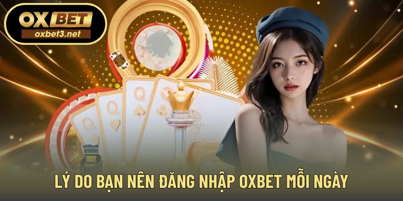 Lợi ích duy trì thói quen đăng nhập OXBET hằng ngày
